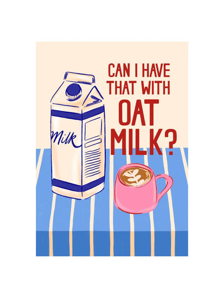 Neesh Home can I have that with oat milk A3 print