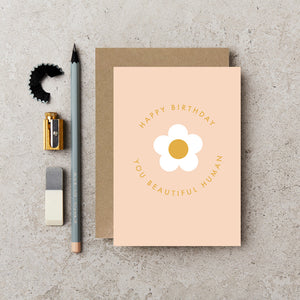 Daisy Beautiful Human Birthday Card