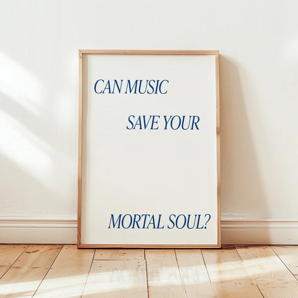Can Music Save Your Mortal Soul A3 Print