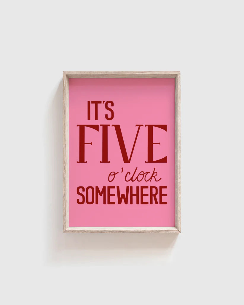 It's Five O'clock Somewhere A4 Print