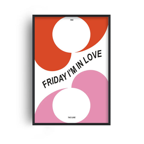 Friday I'm In Love A3 Print