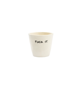 F*ck It Espresso Cup