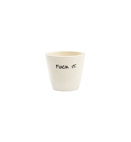 F*ck It Espresso Cup