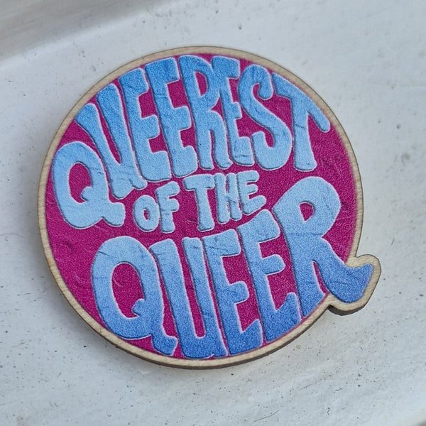 Queerest of the Queer Wooden Pin Badge