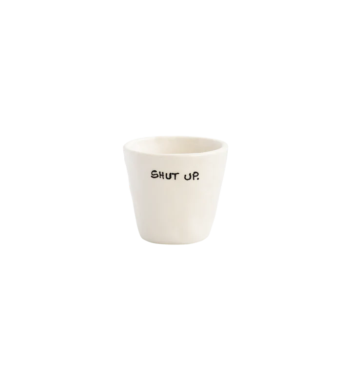 Shut Up Espresso Cup