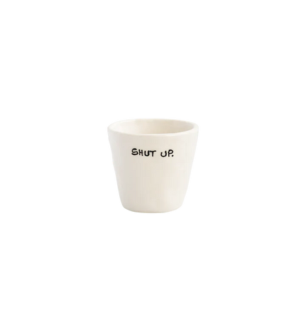 Shut Up Espresso Cup