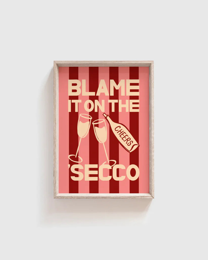 Blame It On The 'Secco A4 Print
