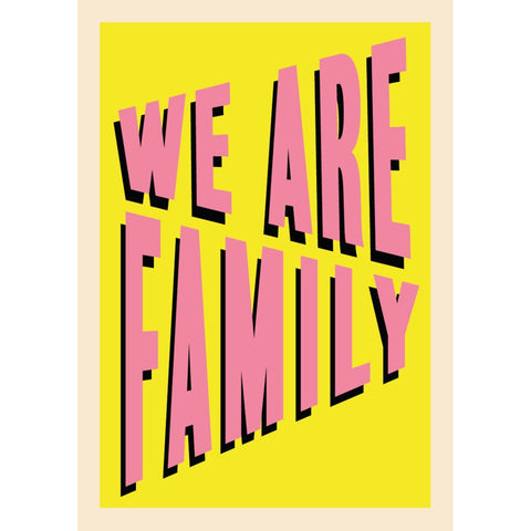 We Are Family Print