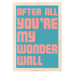 You're My Wonderwall Print