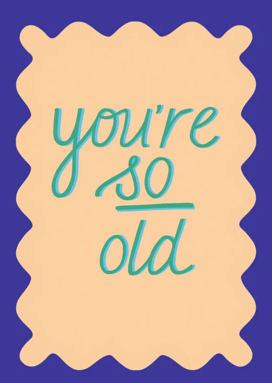 You're So Old Birthday Card