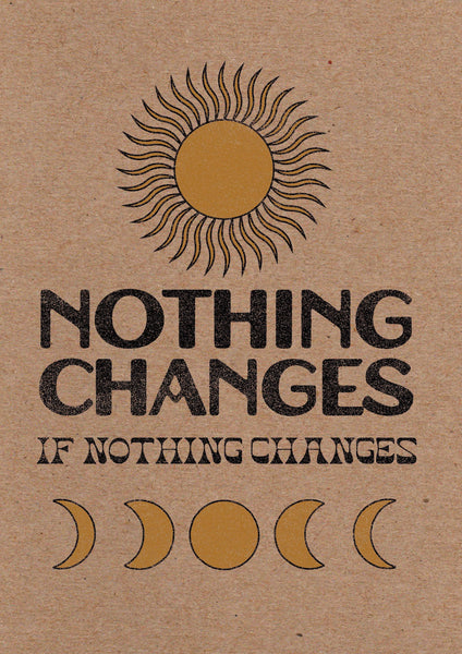 Nothing Changes A3 Print