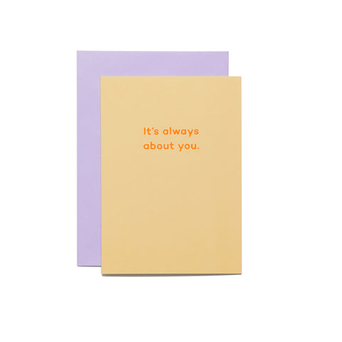 It's Always About You Card