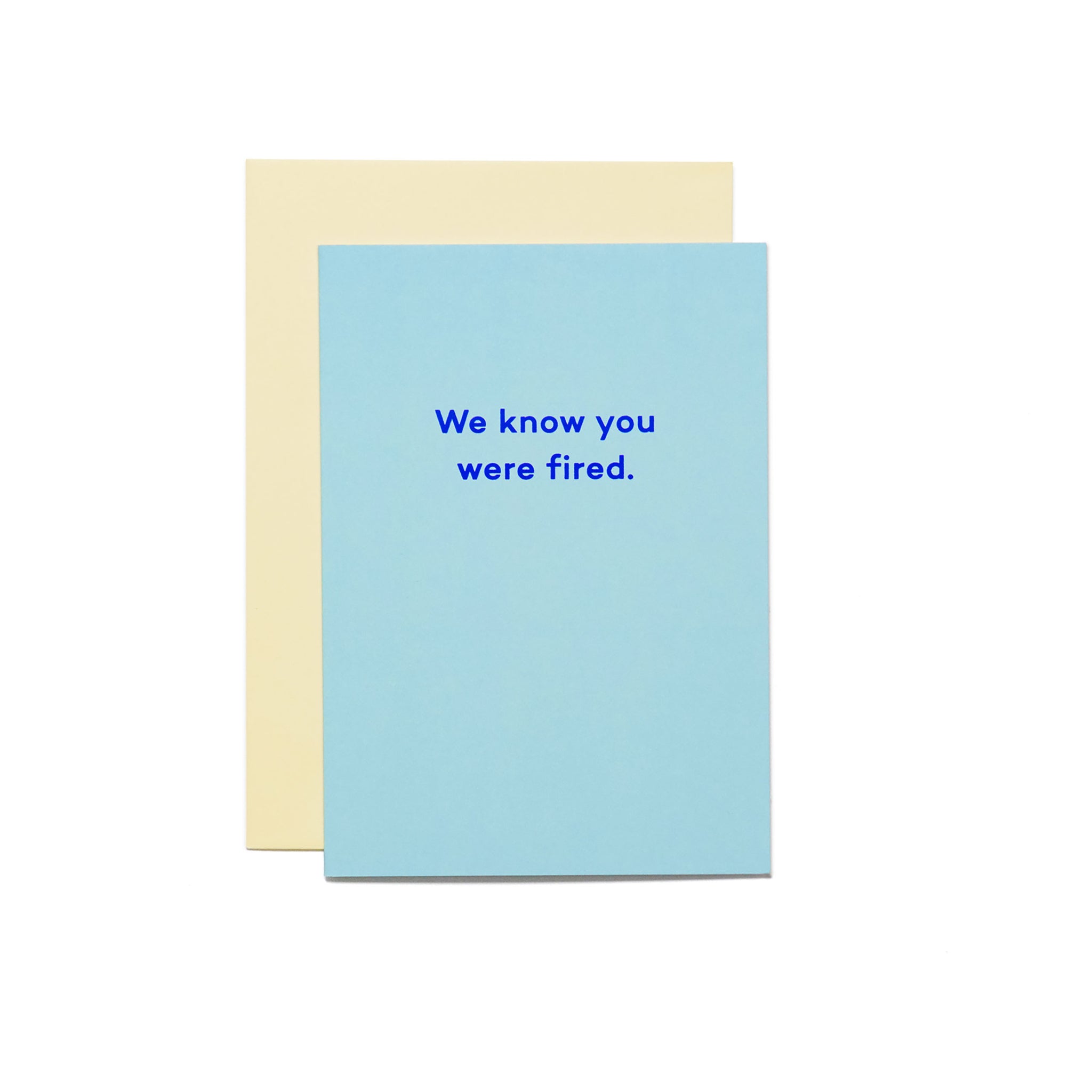 We Know You Were Fired Card