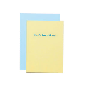 Don't Fuck It Up Card